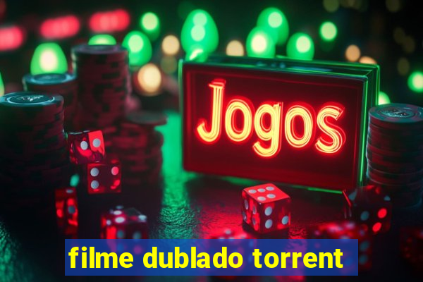 filme dublado torrent